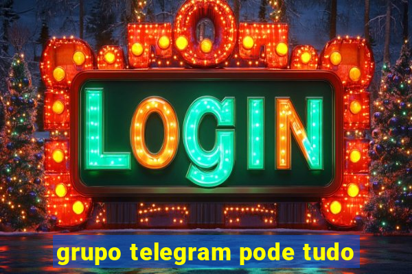 grupo telegram pode tudo